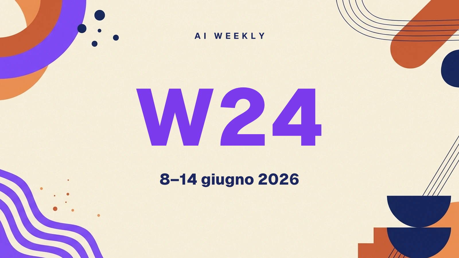 AI Weekly W24 — le novità dall'8 al 14 giugno 2026